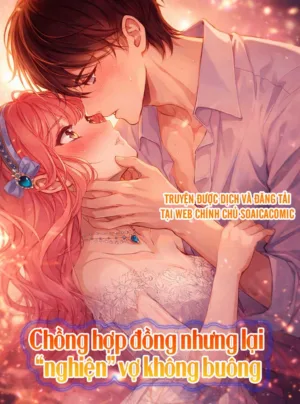 Chồng Hợp Đồng Nhưng Lại Nghiện Vợ Không Buông