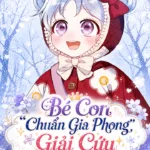 Truyện Tranh Bé Con Chuẩn Gia Phong Giải Cứu Cả Gia Đình Phản Diện – Chap 3.2