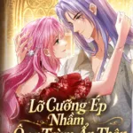 Truyện Tranh Lỡ Cưỡng Ép Nhầm Ông Trùm Ẩn Thân