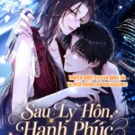 Truyện Tranh Sau Ly Hôn, Hạnh Phúc Gõ Cửa – Chap 3.2