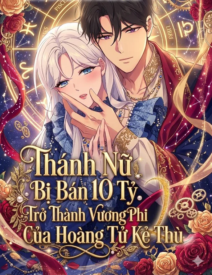 Thánh Nữ Bị Bán 10 Tỷ Trở Thành Vương Phi Của Hoàng Tử Kẻ Thù
