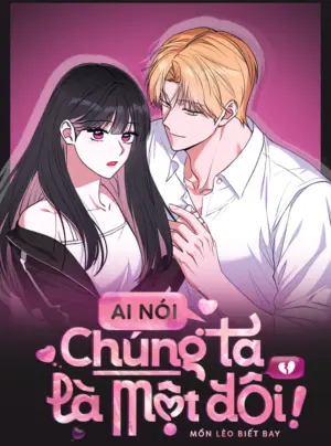 Truyện Tranh Ai Nói Chúng Ta Là Một Đôi!