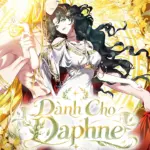 Truyện Tranh Dành Cho Các Nữ Thần: Dành Cho Daphne – Chap 0